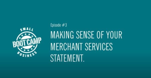 Small Business Boot Camp Episode 3: Merchant Services Statements