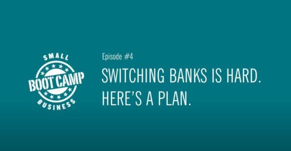 Small Business Boot Camp Episode 4: Switching Banks