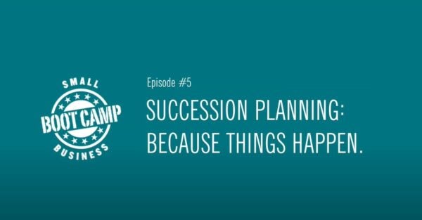 Small Business Boot Camp Episode 5: Succession Planning